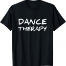 Cute Dance Therapy T-Shirt Dancing Dancer Tee