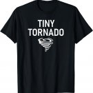 Tiny Tornado, Funny, Jokes, Sarcastic T-Shirt