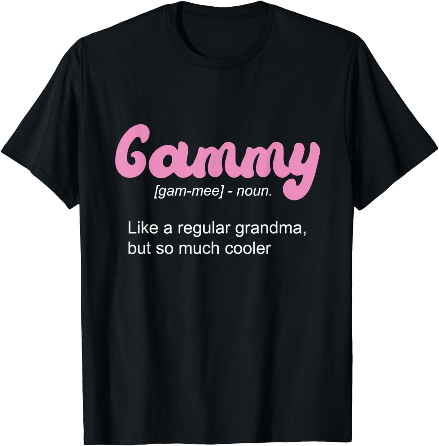Mothers Day Gammy like a regular Grandma but Cooler Gammy T-Shirt