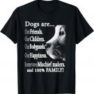 Dogs Are Our Friends Our Children Our Bodyguards T-Shirt