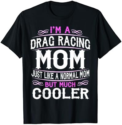 Womens Drag Racing Mom, Cute Sporting Mom Gift T-Shirt