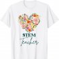 STEM Teacher Life Job Pride Educator Mother's Day Floral T-Shirt
