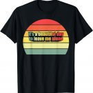 It's A Beautiful Day To Leave Me Alone Letter Print Funny T-Shirt