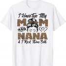 I Have Two Titles Mom And Nana Mothers Day Messy Bun Grandma T-Shirt