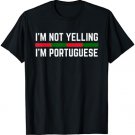 Not Yelling Funny Portuguese Proud Men Woman Portugal Gift T-Shirt
