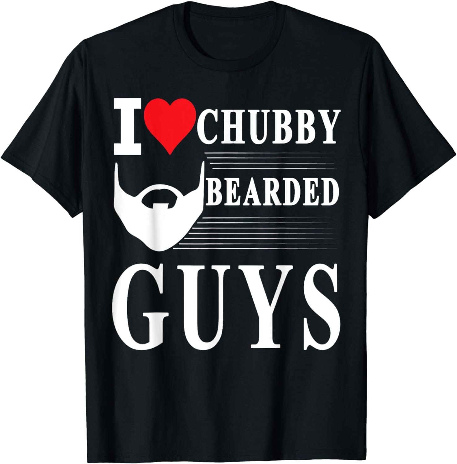 I Love Chubby Bearded Guys Funny T Shirt