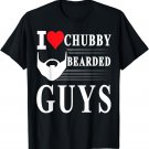I Love Chubby Bearded Guys Funny T Shirt