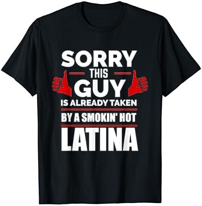 This Guy is Taken by Smoking Hot Latina Spanish Girl Love T-Shirt