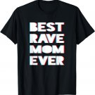 Best Rave Mom Ever - Festival T-Shirt
