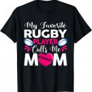 My Favorite Rugby Player Calls Me Mom Mother's Day T-Shirt