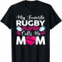 My Favorite Rugby Player Calls Me Mom Mother's Day T-Shirt