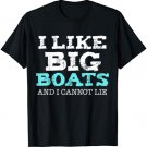 Funny I Like Big Boats and I Cannot Lie Cruise Boating T-Shirt