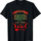 I Have Two Beautiful Daughters Gun Shovel Alibi T-shirt Tee