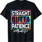 Mother's Day Straight Outta Patience Mom Life Tie Dye Mom T-Shirt