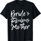 Matching Family Bridal Party Bride's Fabulous Mother T-Shirt