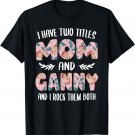 Ganny Shirts for Women Cute I have two Titles Mom and Ganny T-Shirt
