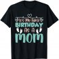It's My First Birthday As A Mom Mommy Party Mother Mama T-Shirt