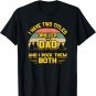 I have Two Titles Driller Dad Tshirt Fathers Day Gift 2019