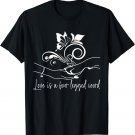 Love Is A Four Legged Word, Funny Dog Mom T-Shirt