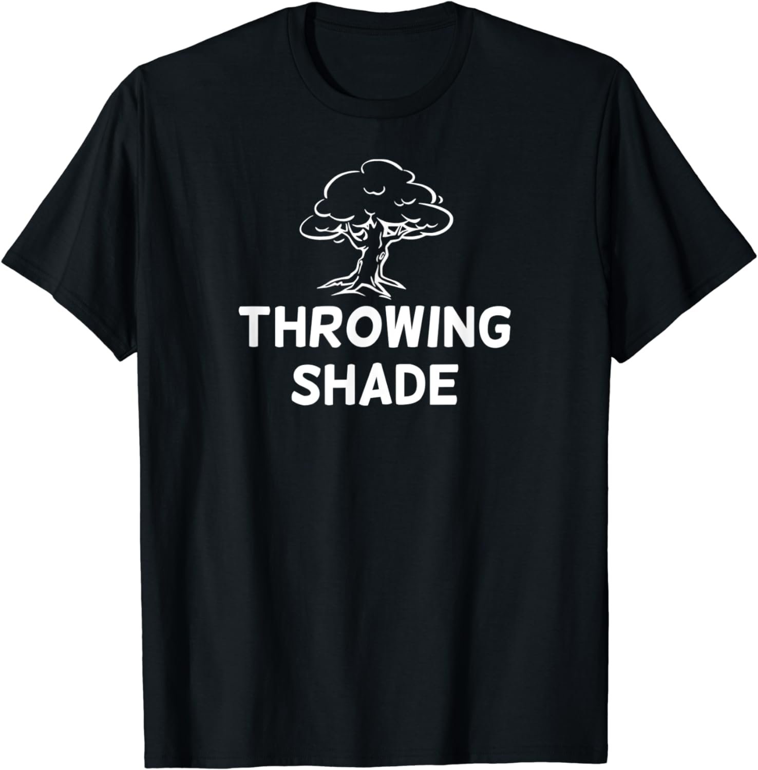 Funny, Throwing Shade T-shirt. Joke Sarcastic Family Tee