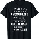 Never Pick A Fight with A Woman Older Than 40 Funny Sarcasm T-Shirt