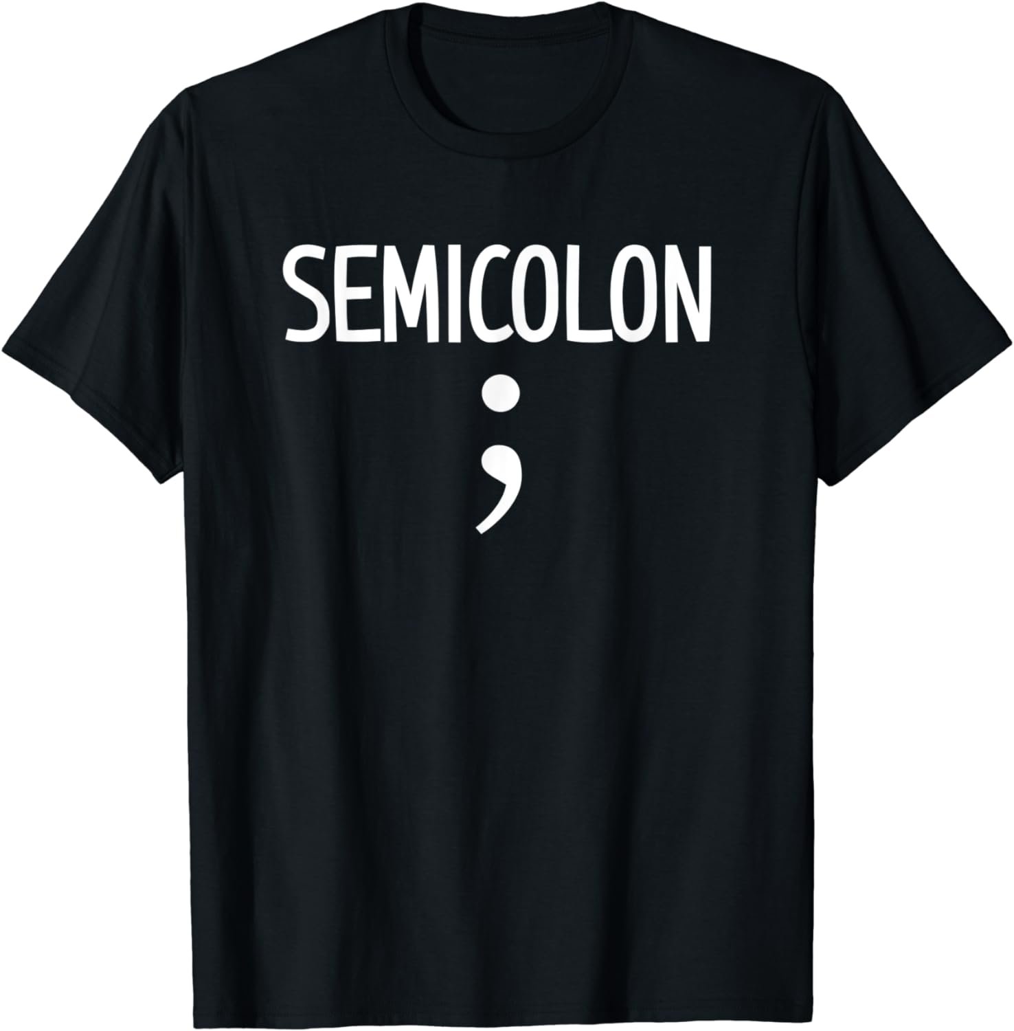 Semi Colon ; Funny, Joke, Sarcastic, Family T-Shirt