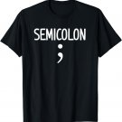 Semi Colon ; Funny, Joke, Sarcastic, Family T-Shirt