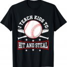 I Teach Kids To Hit And Steal Baseball Coach T-Shirt