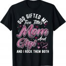 God Gifted Me Two Titles Mom And Grandma, Gigi, Mothers Day T-Shirt