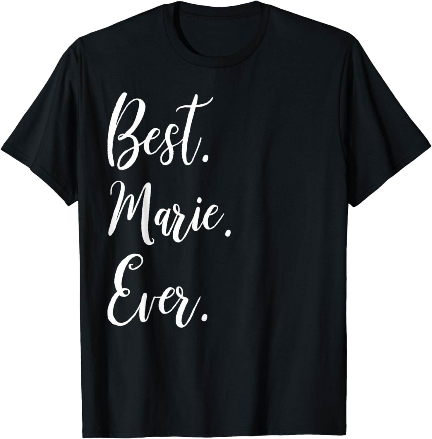 Best Marie Ever Shirt Funny Personalized First Name Marie T-Shirt