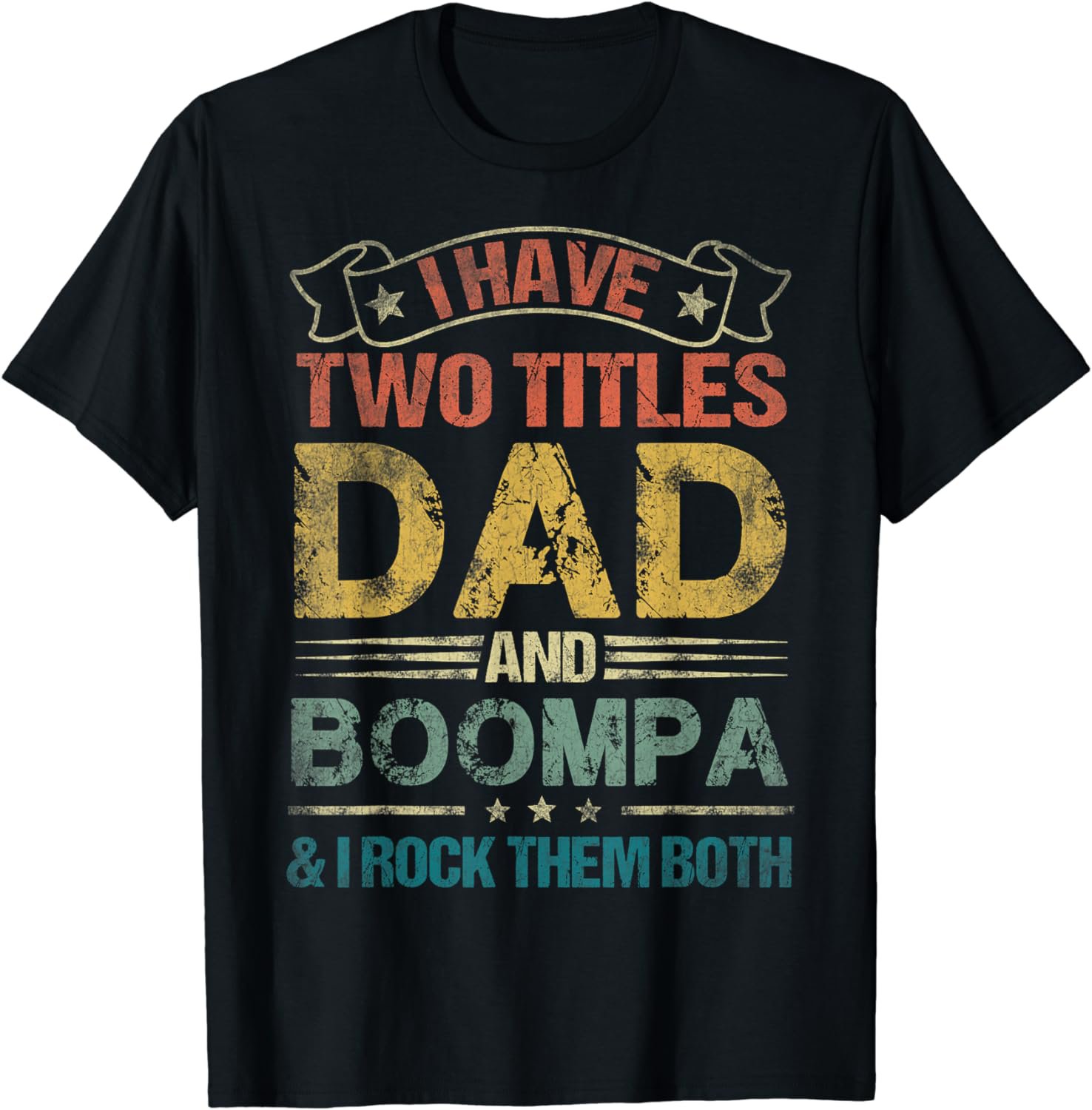 I Have Two Titles Dad And Boompa Tshirt Funny Fathers Day T-Shirt