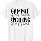 Gammie is My Name Spoiling is My Game Funny Gammie T-Shirt
