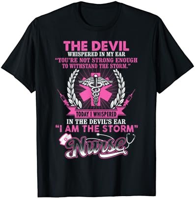 I Whispered In The Devil's Ear Nurse Week Rn Nursing Funny T-Shirt