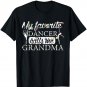 My Favorite Dancer Calls Me Grandma Flower T-Shirt