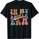 In My Abuela Era Retro Groovy Funny For Grandma Mother's Day T-Shirt