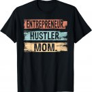 Womens Entrepreneur Hustler Mom - Business Owner Mothers Day T-Shirt