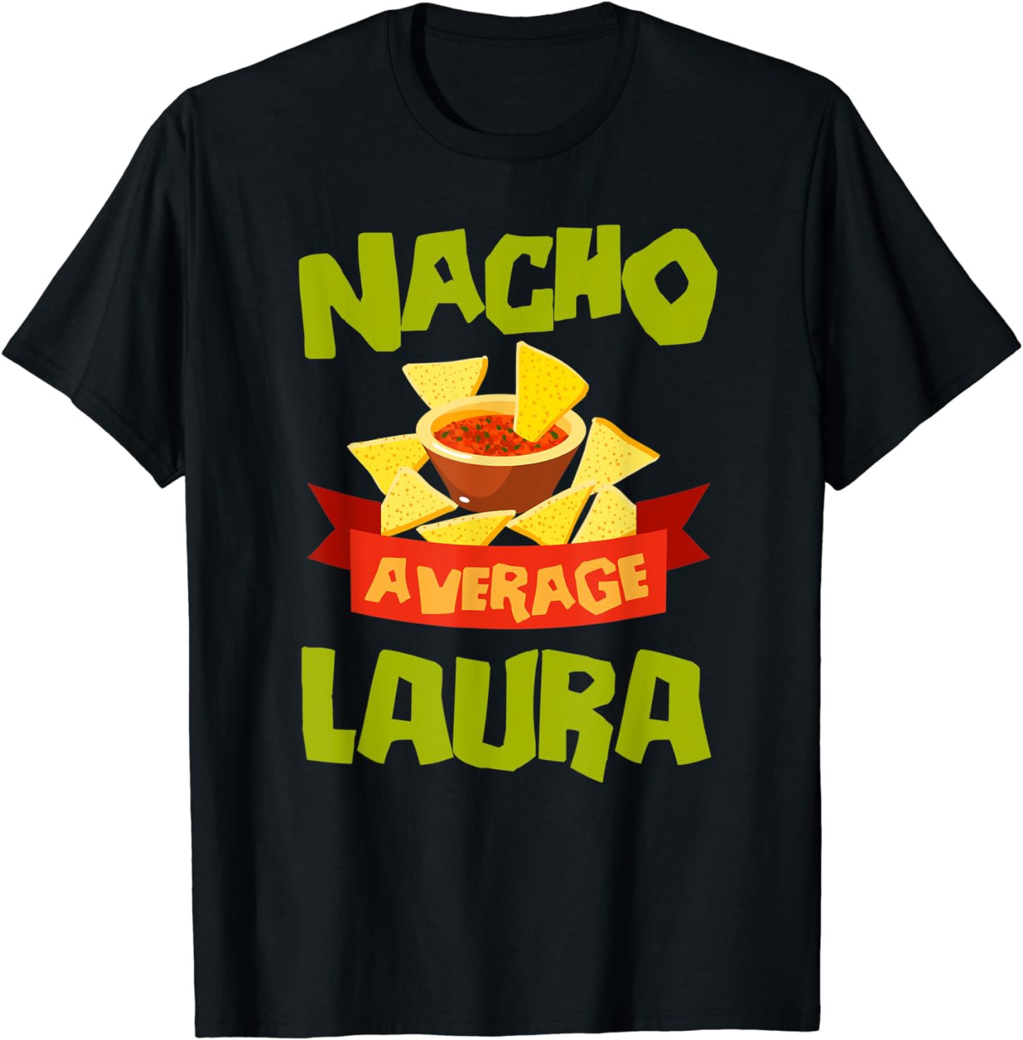 NACHO AVERAGE LAURA Funny Birthday Personalized Name Gift T-Shirt