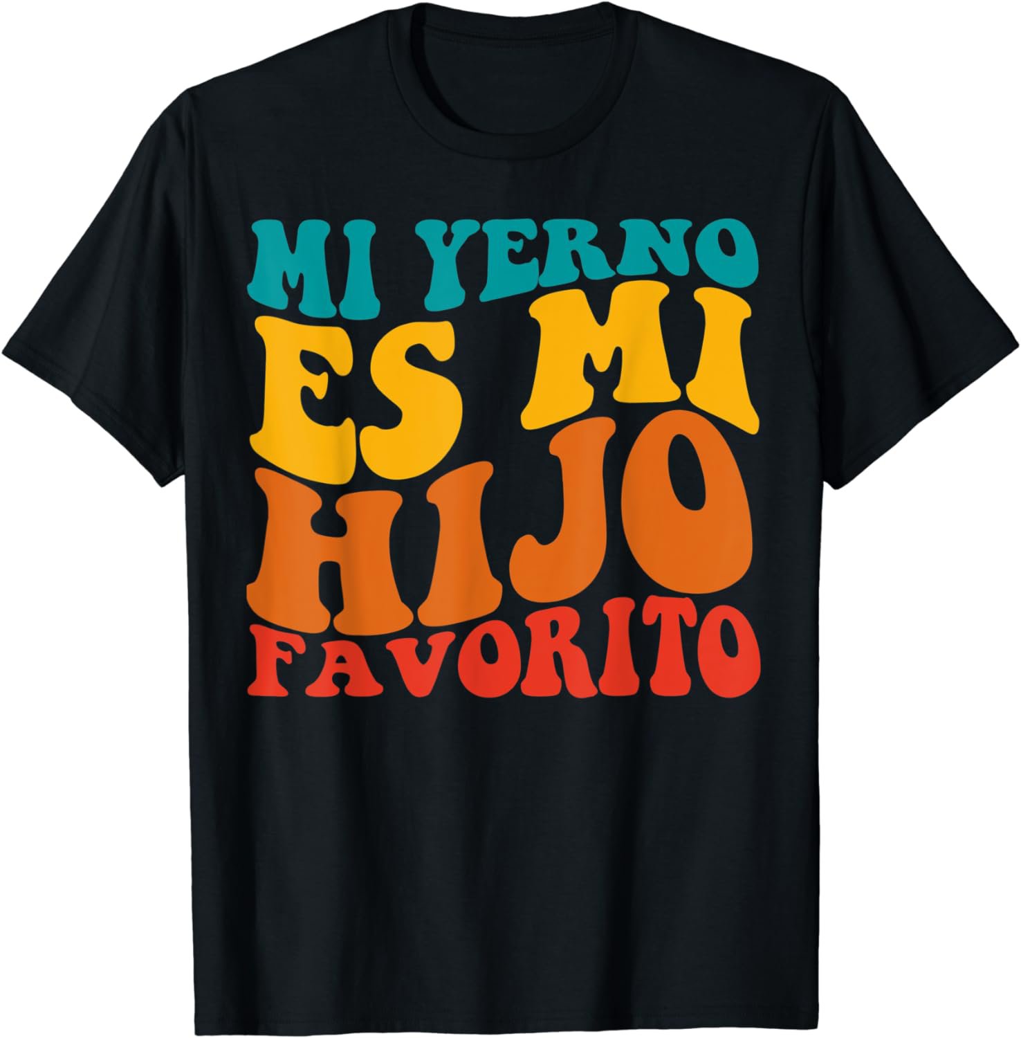 My Son-In-Law Is Favorite Child Mi Yerno Es Mi Hijo Favorito T-Shirt