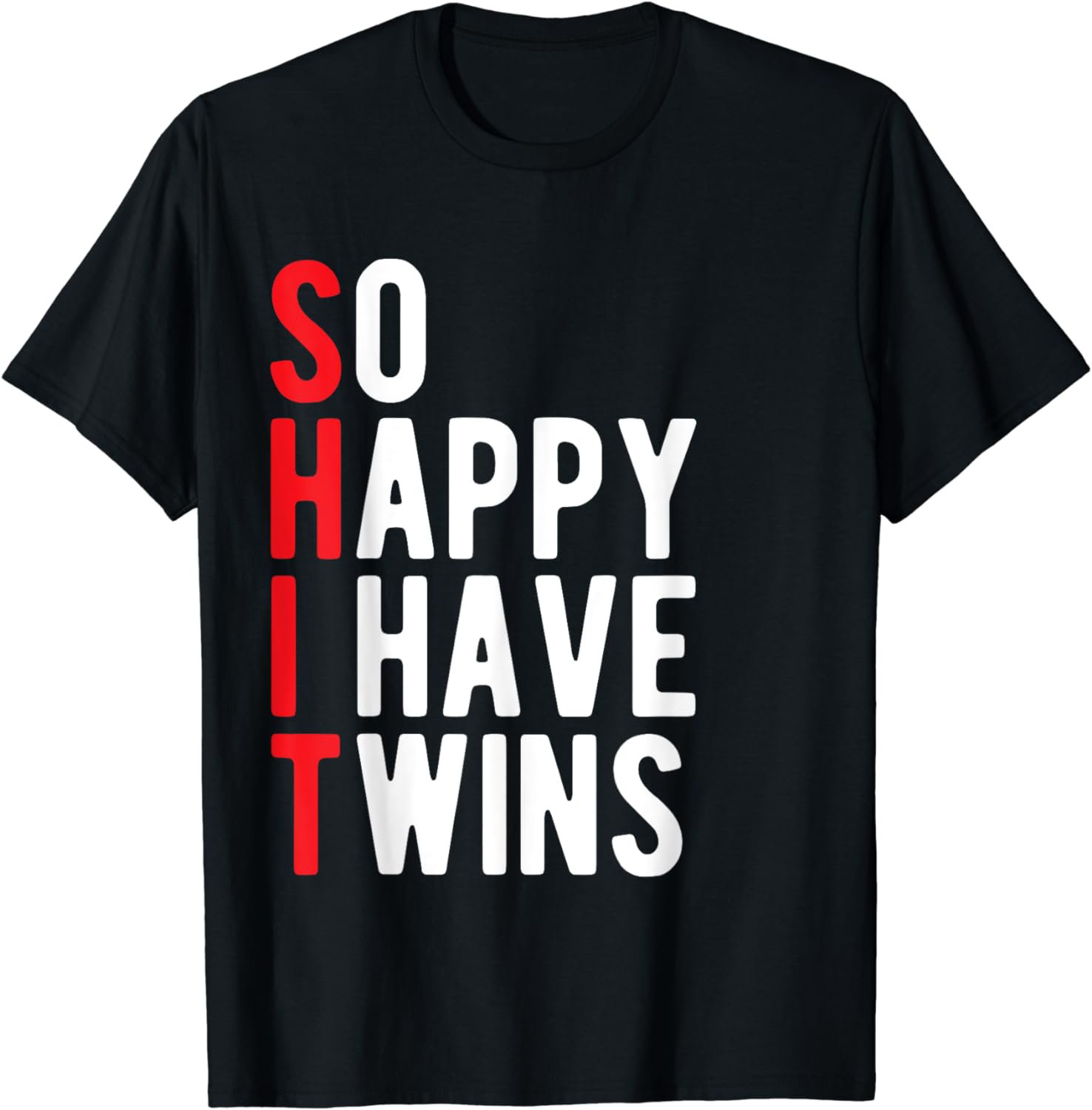 So Happy I have Twins Word Pun Funny Twin mom dad T-Shirt