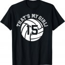 Unique That's My Girl #15 Volleyball Player Mom or Dad Gifts T-Shirt