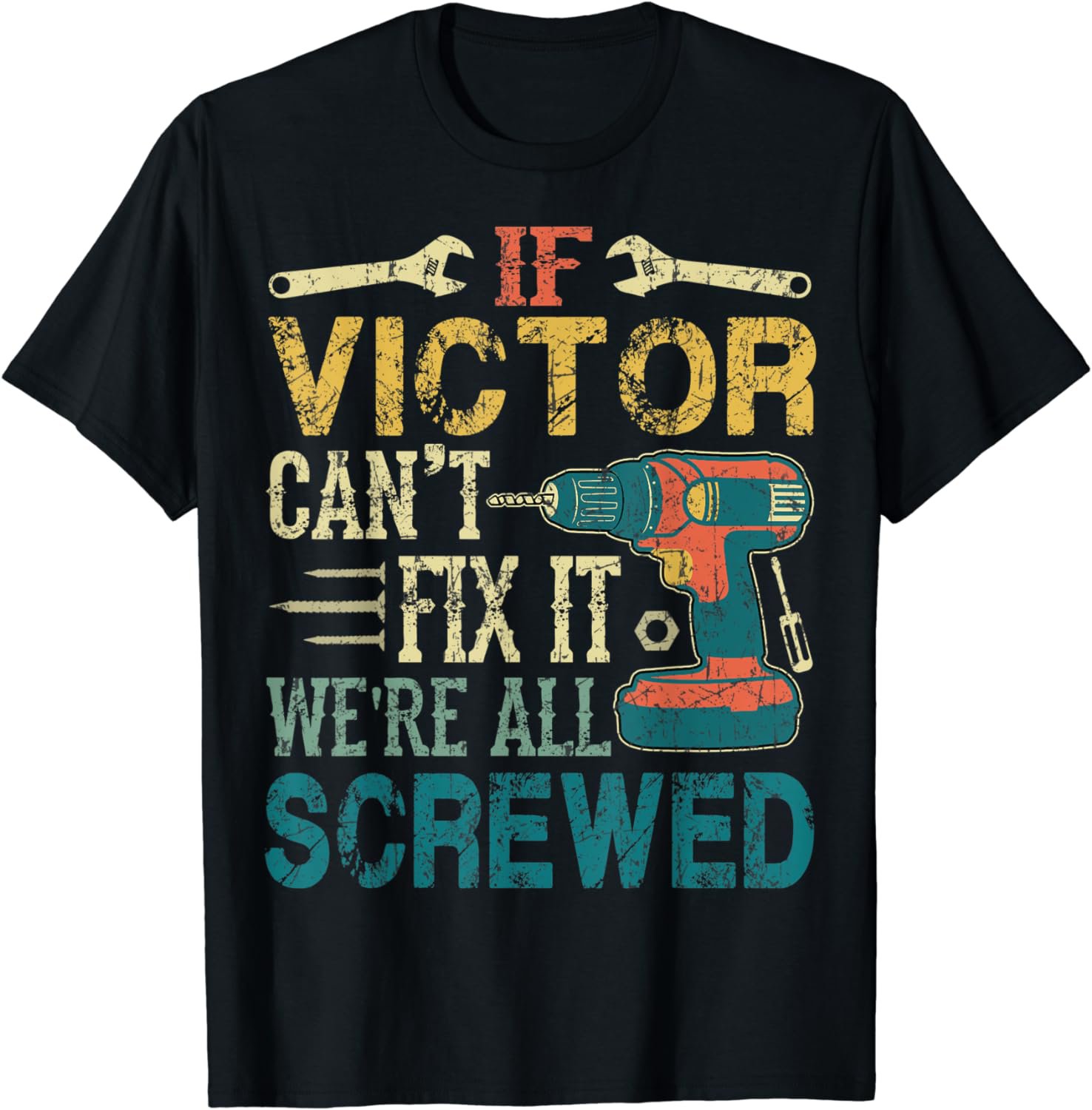 Mens If Victor Can't Fix it We're All Screwed Funny Fathers Gift T-Shirt