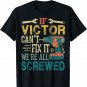 Mens If Victor Can't Fix it We're All Screwed Funny Fathers Gift T-Shirt