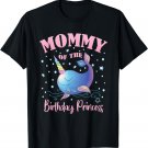 Mommy Of The Birthday Princess Girl Unicorn Narwhal B-day T-Shirt