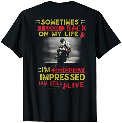 Sometimes I look back on my life I'm seriously impressed tee T-Shirt