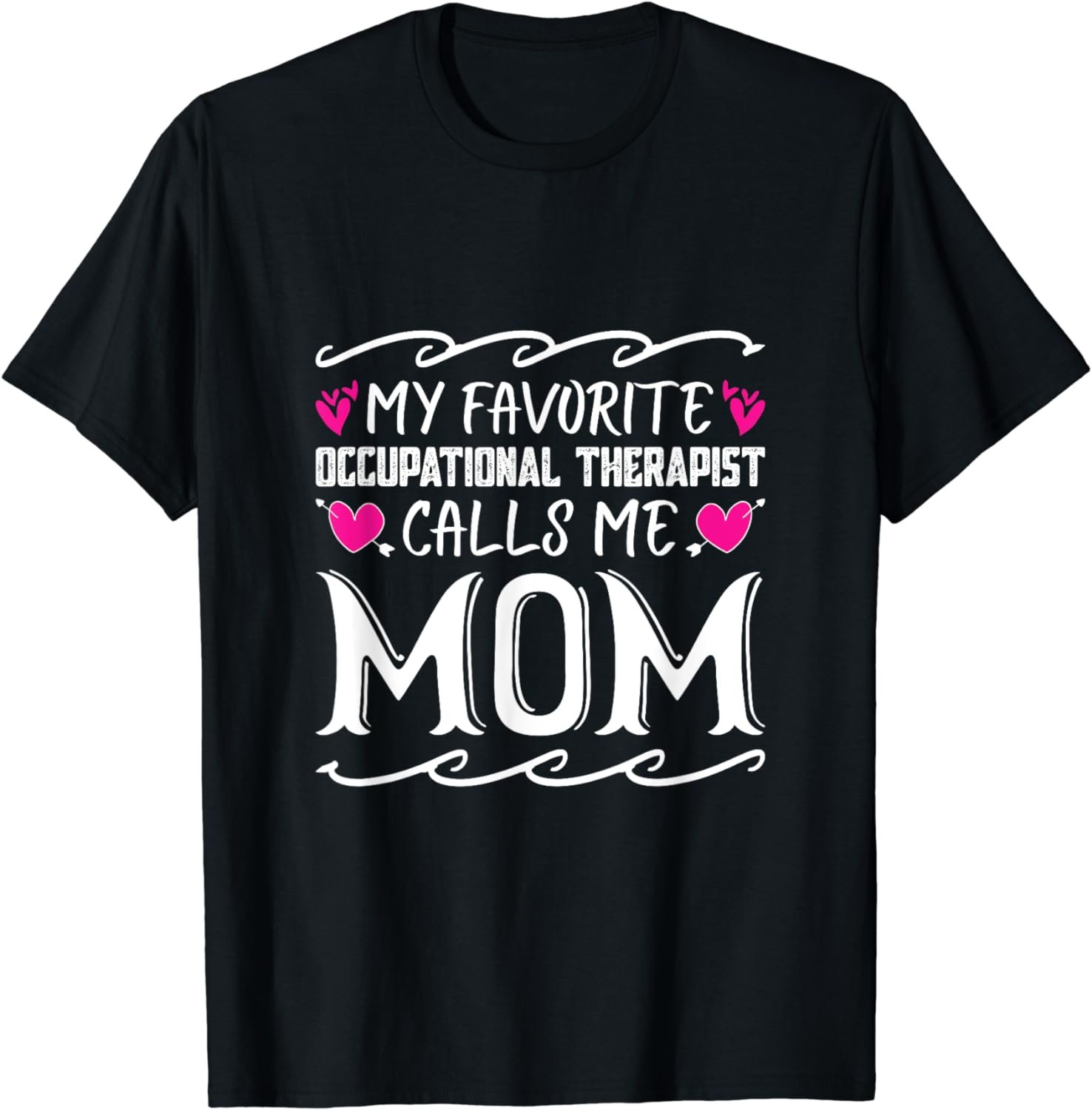 My Favorite Occupational Therapist Calls Me Mom Mothers Day T-Shirt