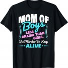 Mom Of Boys Less Drama Than Girls Shirt Mom Shirt