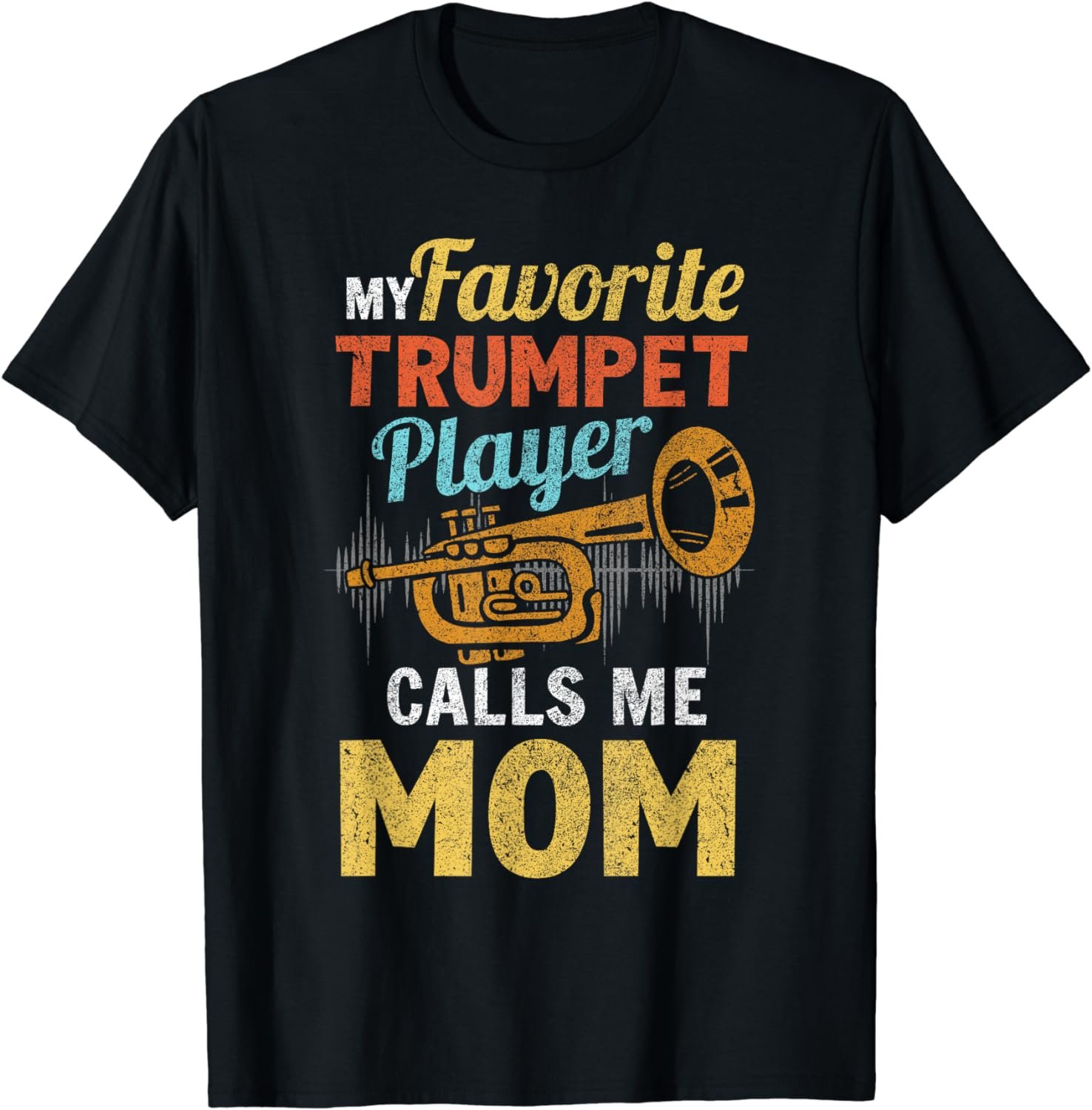 My Favorite Trumpet Player Calls Me Mom Mothers Day T-Shirt