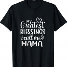 My Greatest Blessings Call Me Mama Mother Mom T-Shirt