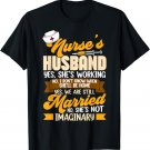 Nurse's Husband My Nurse Wife Is Not Imaginary Nursing T-Shirt