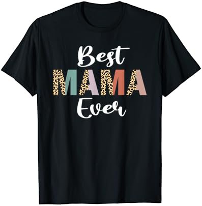 Best MaMa Ever Leopard Print Mothers Day Mom Mama T-Shirt